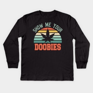 Show Me Your Doobies Kids Long Sleeve T-Shirt